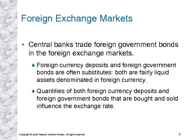 Foreign Exchange Markets • Central banks trade foreign government bonds in the foreign exchange