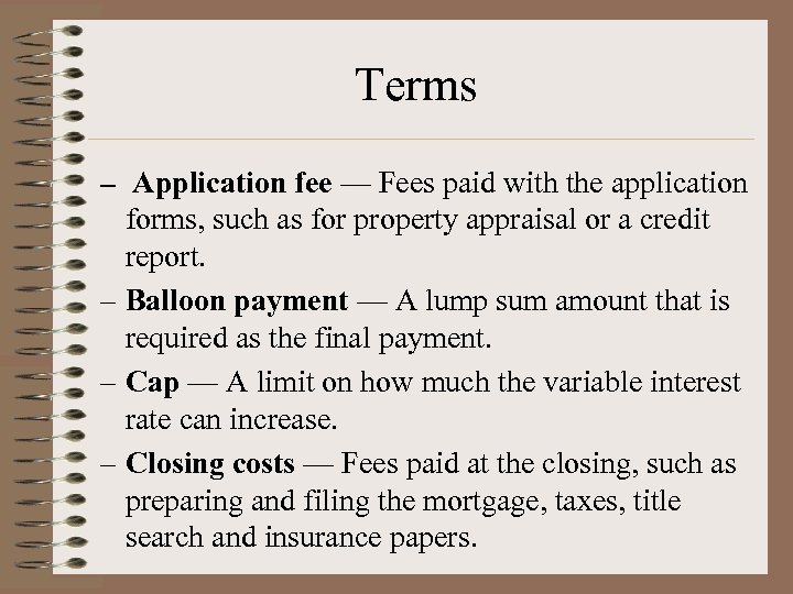 Terms – Application fee — Fees paid with the application forms, such as for