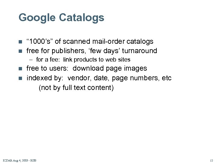 Google Catalogs n n “ 1000’s” of scanned mail-order catalogs free for publishers, ‘few