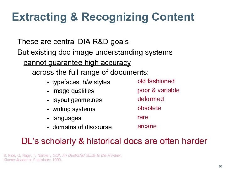Extracting & Recognizing Content These are central DIA R&D goals But existing doc image