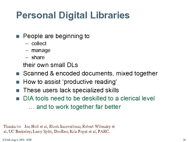 Personal Digital Libraries n People are beginning to – collect – manage – share