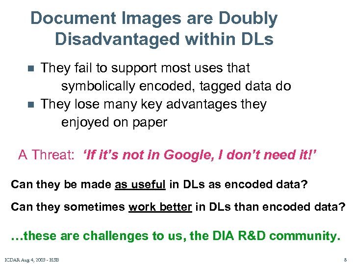 Document Images are Doubly Disadvantaged within DLs n n They fail to support most