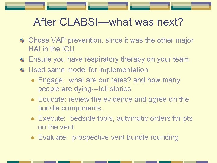 After CLABSI—what was next? Chose VAP prevention, since it was the other major HAI