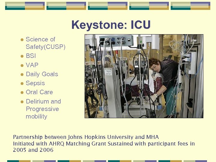 Keystone: ICU l l l l Science of Safety(CUSP) BSI VAP Daily Goals Sepsis