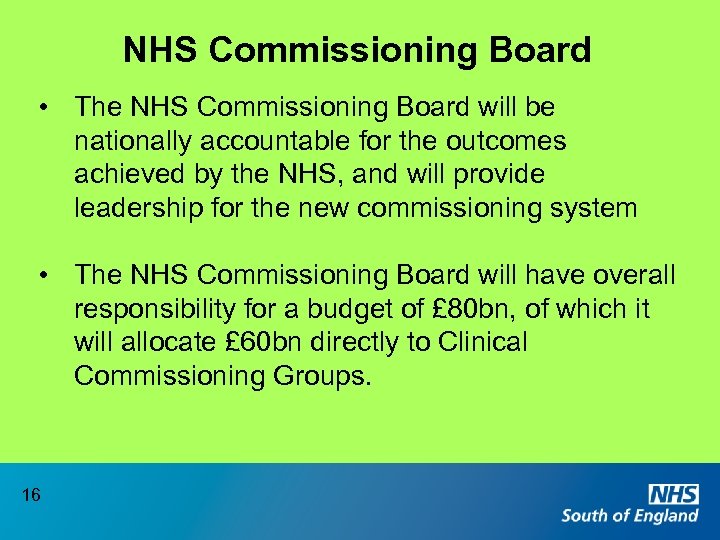 NHS Commissioning Board • The NHS Commissioning Board will be nationally accountable for the