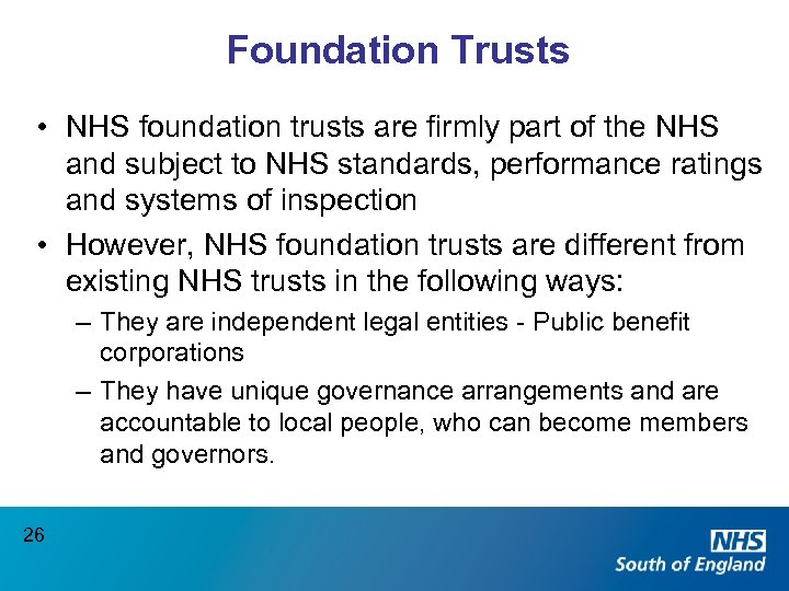 Foundation Trusts • NHS foundation trusts are firmly part of the NHS and subject
