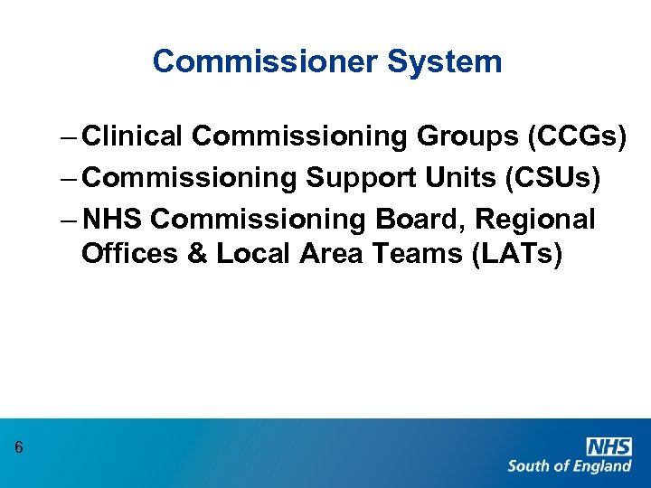 Commissioner System – Clinical Commissioning Groups (CCGs) – Commissioning Support Units (CSUs) – NHS