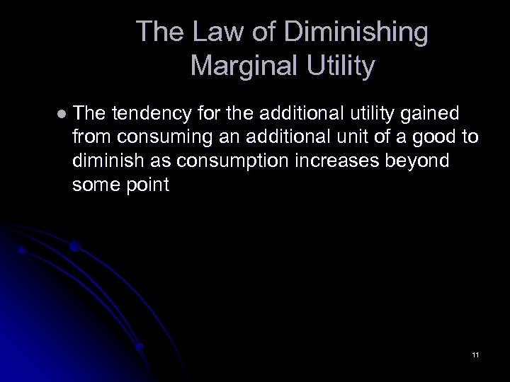The Law of Diminishing Marginal Utility l The tendency for the additional utility gained