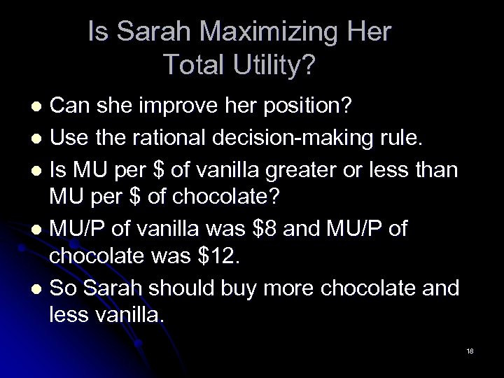 Is Sarah Maximizing Her Total Utility? Can she improve her position? l Use the