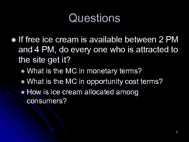 Questions l If free ice cream is available between 2 PM and 4 PM,
