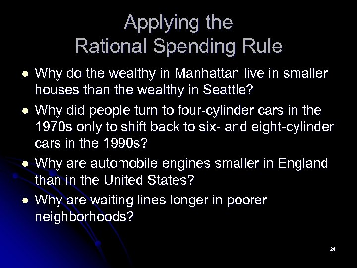 Applying the Rational Spending Rule l l Why do the wealthy in Manhattan live