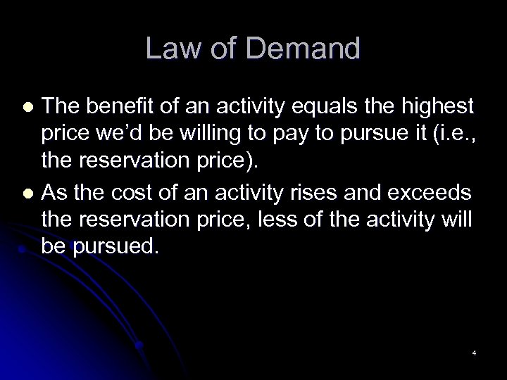 Law of Demand The benefit of an activity equals the highest price we’d be