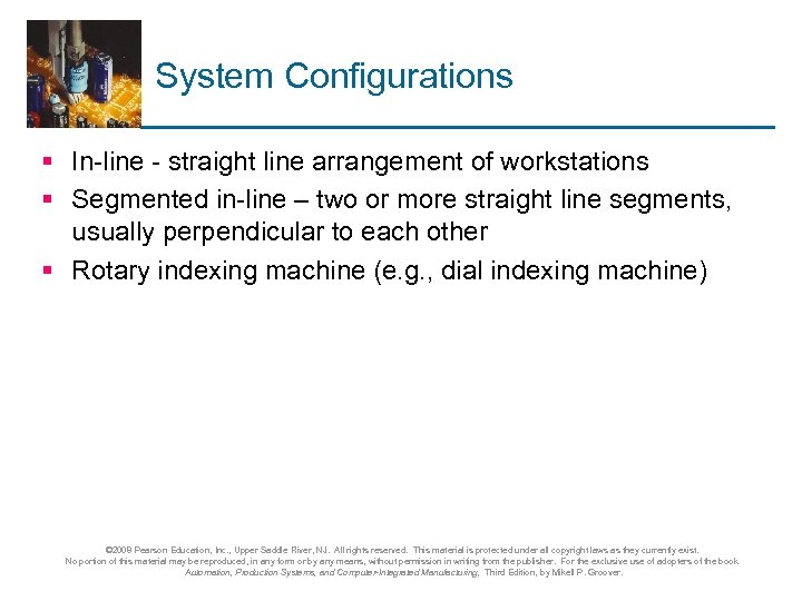 System Configurations § In-line - straight line arrangement of workstations § Segmented in-line –