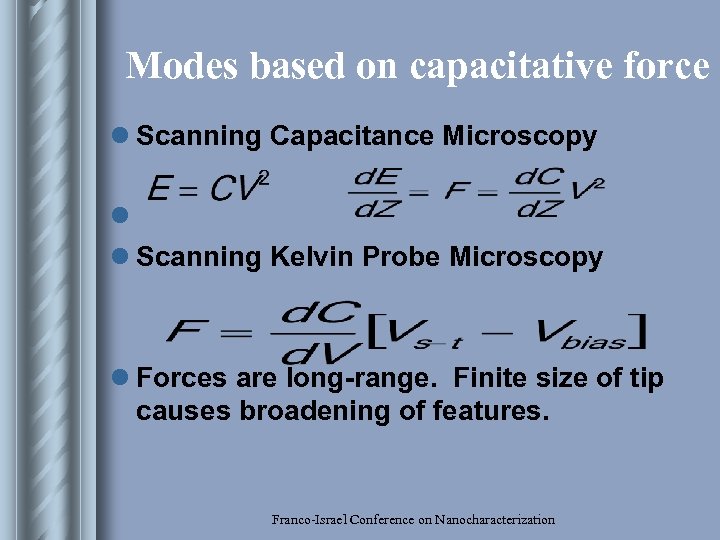Modes based on capacitative force l Scanning Capacitance Microscopy l l Scanning Kelvin Probe
