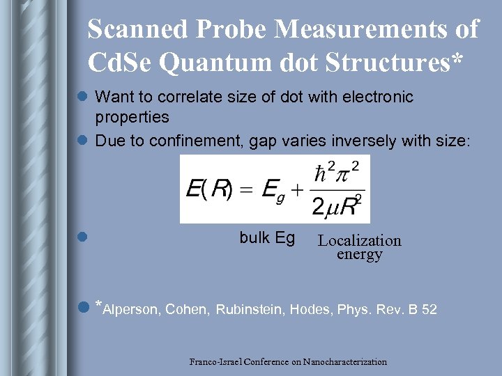Scanned Probe Measurements of Cd. Se Quantum dot Structures* l Want to correlate size