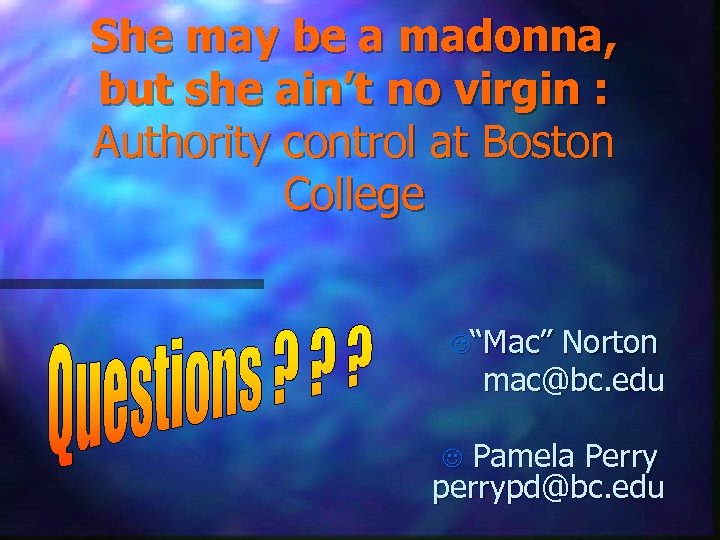 She may be a madonna, but she ain’t no virgin : Authority control at