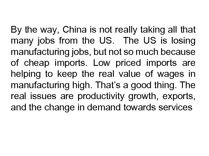 By the way, China is not really taking all that many jobs from the