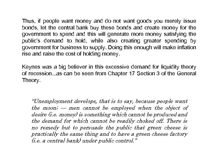 Thus, if people want money and do not want goods you merely issue bonds,
