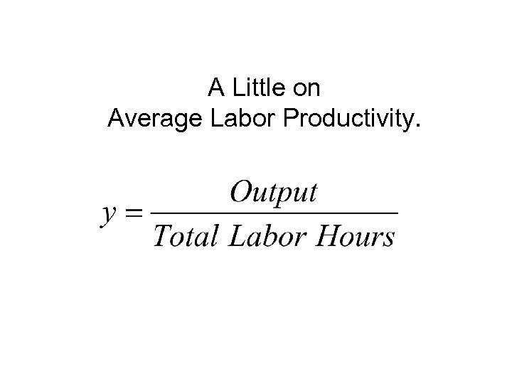 A Little on Average Labor Productivity. 