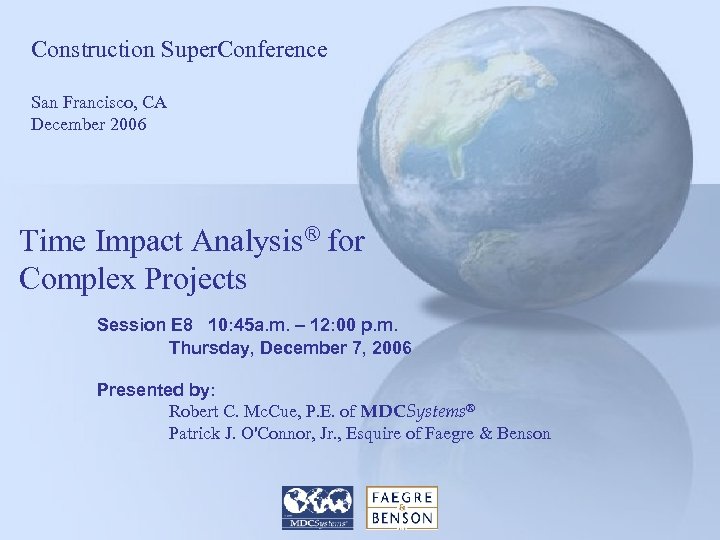 Construction Super. Conference San Francisco, CA December 2006 Time Impact Analysis® for Complex Projects