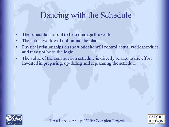 Dancing with the Schedule • The schedule is a tool to help manage the