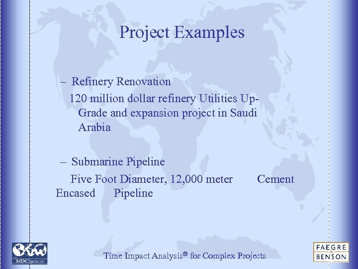 Project Examples – Refinery Renovation 120 million dollar refinery Utilities Up. Grade and expansion