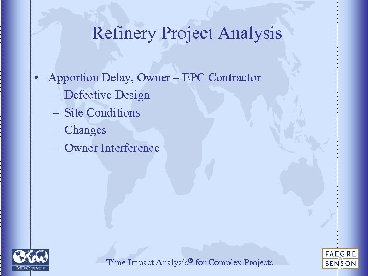 Refinery Project Analysis • Apportion Delay, Owner – EPC Contractor – Defective Design –