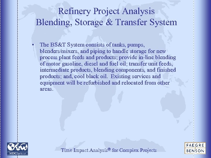 Refinery Project Analysis Blending, Storage & Transfer System • The BS&T System consists of