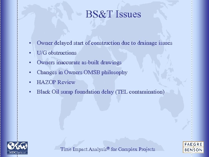 BS&T Issues • Owner delayed start of construction due to drainage issues • U/G