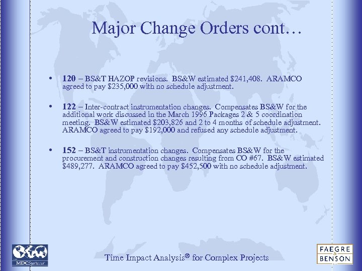 Major Change Orders cont… • 120 – BS&T HAZOP revisions. BS&W estimated $241, 408.