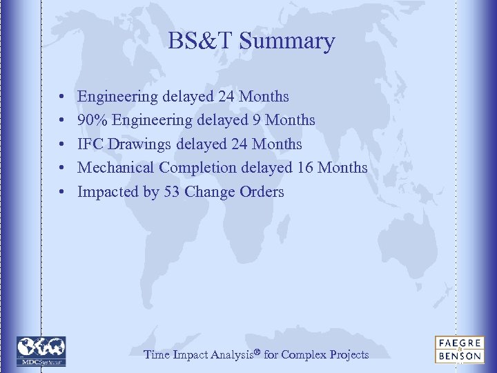 BS&T Summary • • • Engineering delayed 24 Months 90% Engineering delayed 9 Months