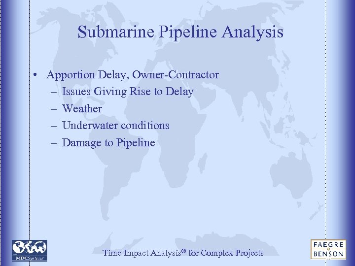 Submarine Pipeline Analysis • Apportion Delay, Owner-Contractor – Issues Giving Rise to Delay –