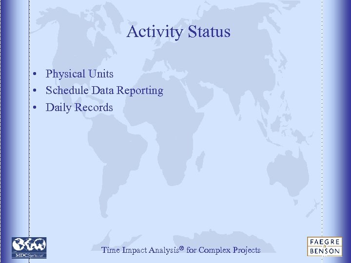 Activity Status • Physical Units • Schedule Data Reporting • Daily Records Time Impact