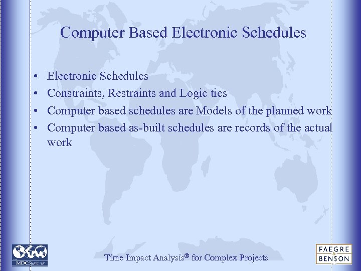 Computer Based Electronic Schedules • • Electronic Schedules Constraints, Restraints and Logic ties Computer