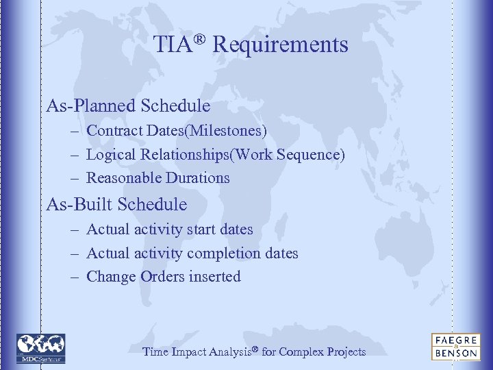 TIA® Requirements As-Planned Schedule – Contract Dates(Milestones) – Logical Relationships(Work Sequence) – Reasonable Durations