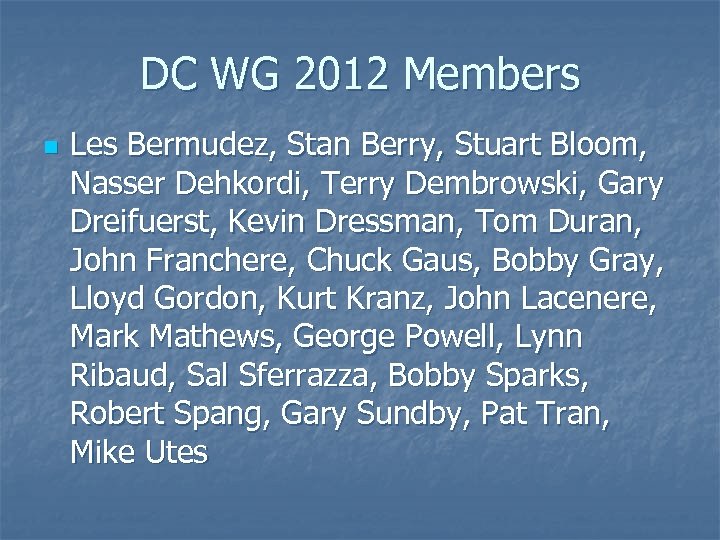 DC WG 2012 Members n Les Bermudez, Stan Berry, Stuart Bloom, Nasser Dehkordi, Terry