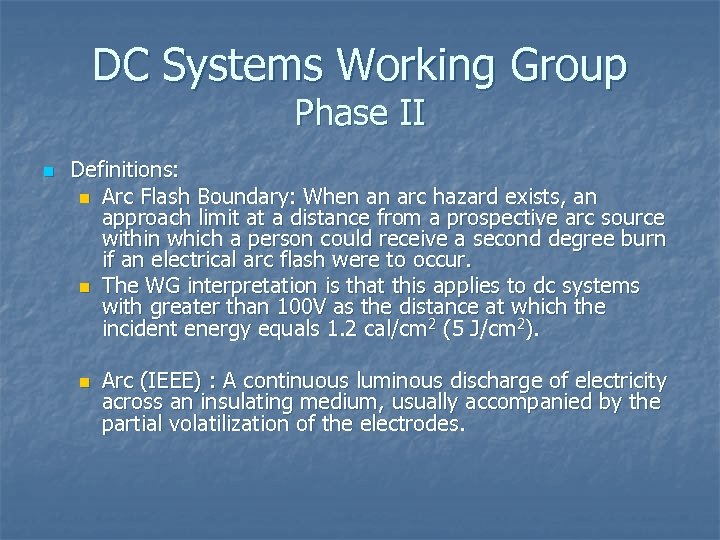 DC Systems Working Group Phase II n Definitions: n Arc Flash Boundary: When an