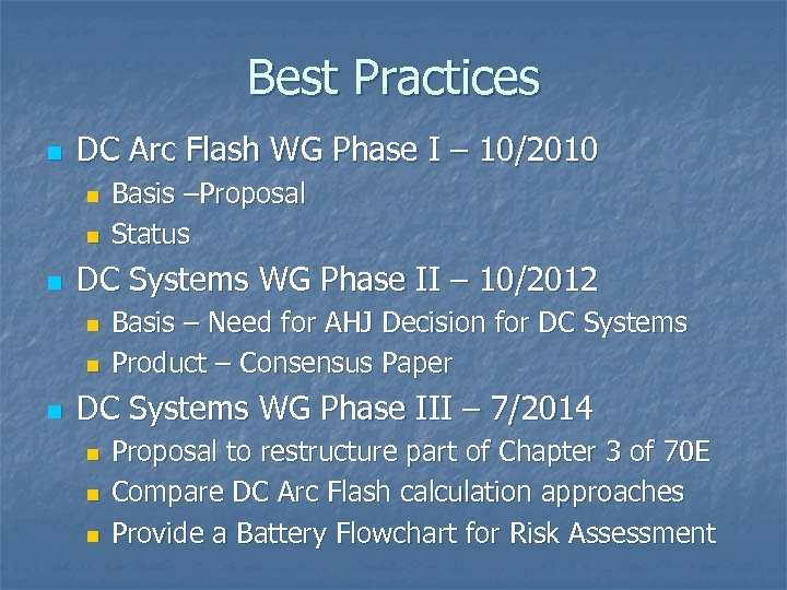 Best Practices n DC Arc Flash WG Phase I – 10/2010 n n n