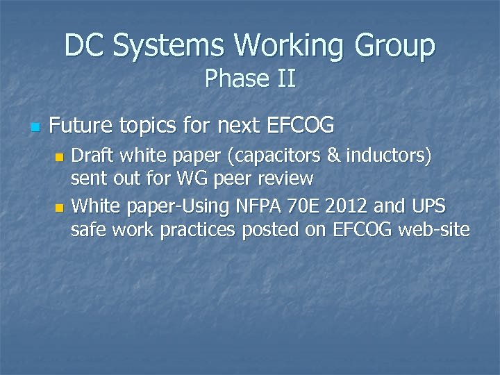 DC Systems Working Group Phase II n Future topics for next EFCOG Draft white