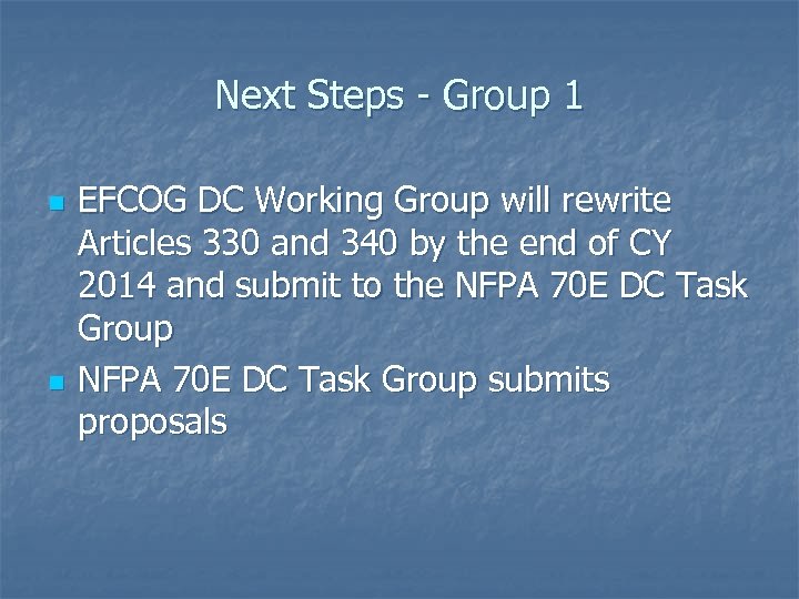 Next Steps - Group 1 n n EFCOG DC Working Group will rewrite Articles