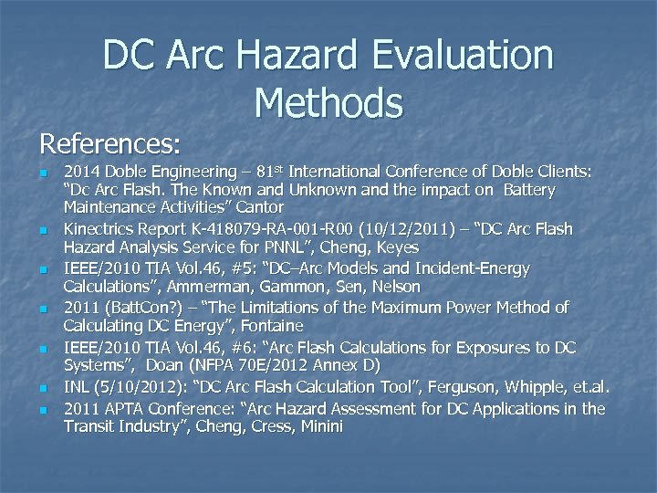DC Arc Hazard Evaluation Methods References: n n n n 2014 Doble Engineering –