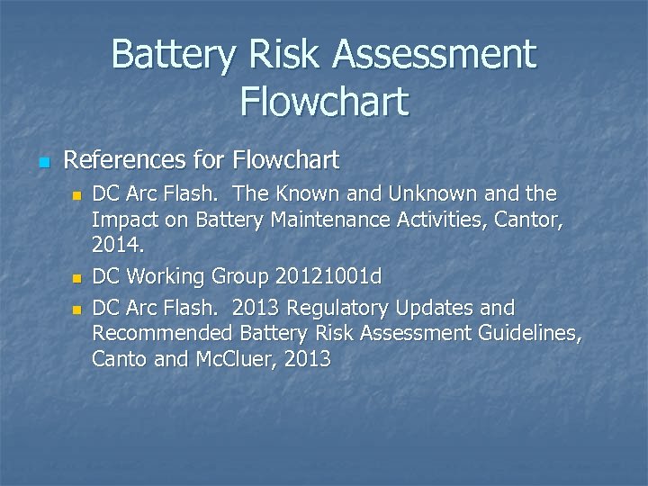 Battery Risk Assessment Flowchart n References for Flowchart n n n DC Arc Flash.