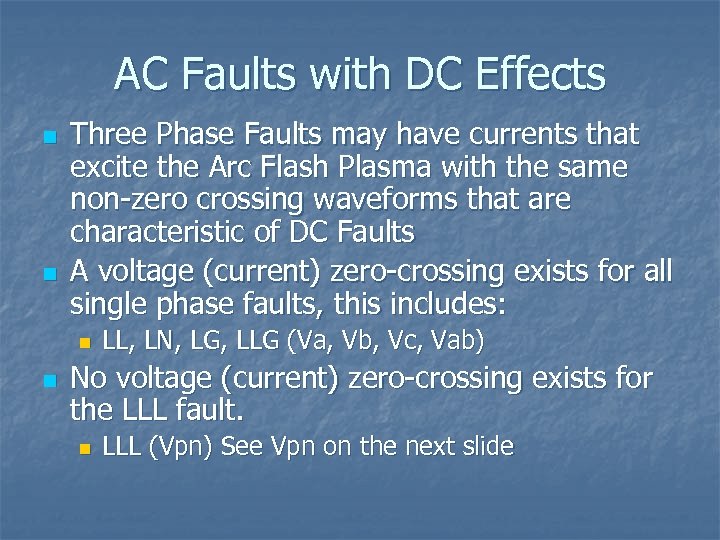 AC Faults with DC Effects n n Three Phase Faults may have currents that