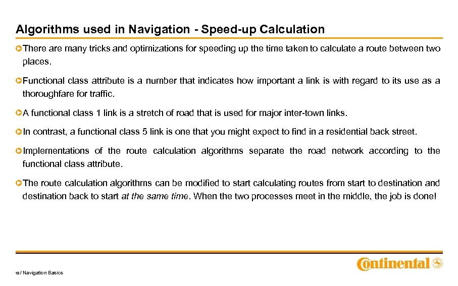 Algorithms used in Navigation - Speed-up Calculation There are many tricks and optimizations for