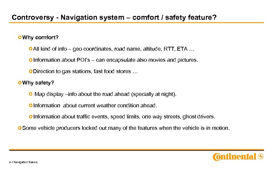 Controversy - Navigation system – comfort / safety feature? Why comfort? All kind of