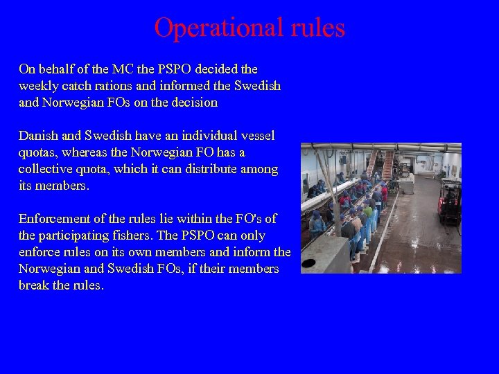 Operational rules On behalf of the MC the PSPO decided the weekly catch rations