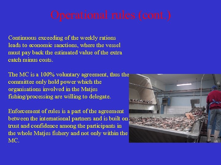 Operational rules (cont. ) Continuous exceeding of the weekly rations leads to economic sanctions,