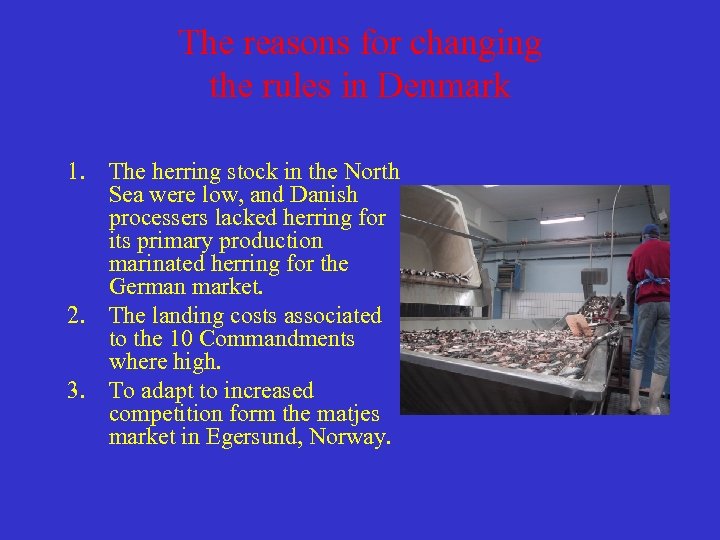 The reasons for changing the rules in Denmark 1. The herring stock in the