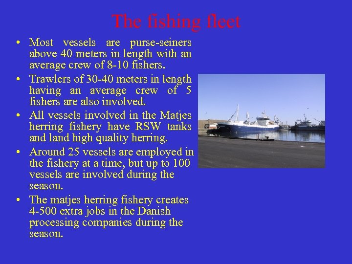 The fishing fleet • Most vessels are purse-seiners above 40 meters in length with