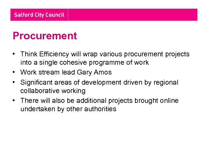 Procurement • Think Efficiency will wrap various procurement projects into a single cohesive programme